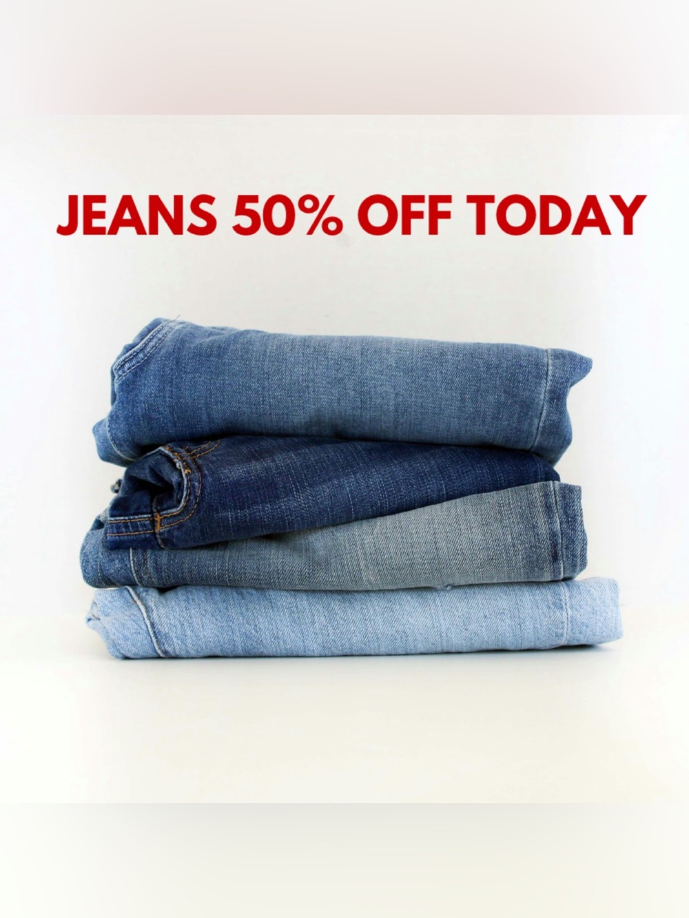 SALE 50% OFF JEANS TODAY ONLY